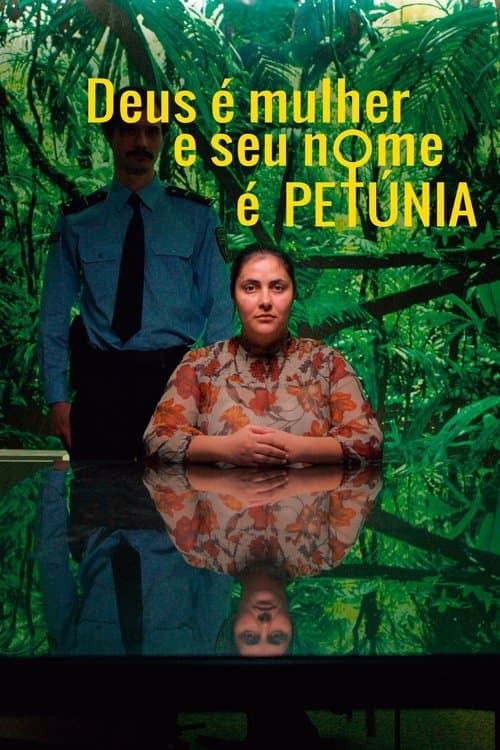 Deus é Mulher e seu Nome é Petúnia poster