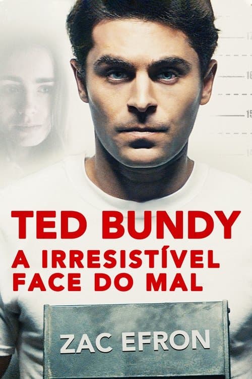 Ted Bundy: A Irresistível Face do Mal poster