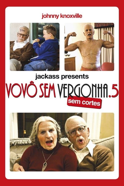 Jackass Apresenta: Vovô Sem Vergonha .5 poster