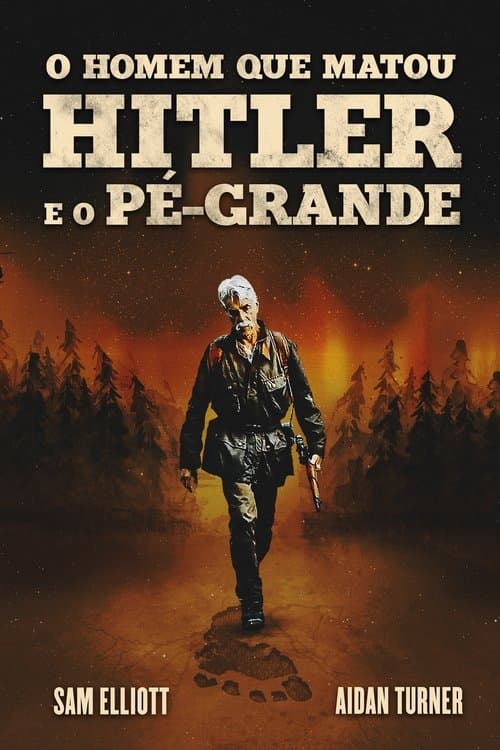 O Homem que Matou Hitler e Depois o Pé Grande poster