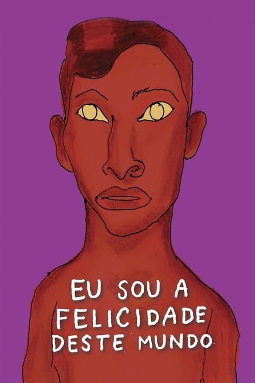 Eu Sou a Felicidade Deste Mundo poster