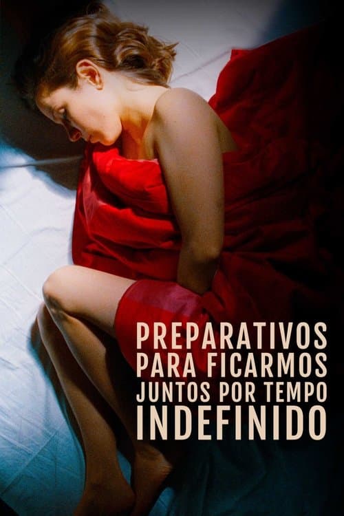 Preparativos para Ficarmos Juntos por Tempo Indefinido poster