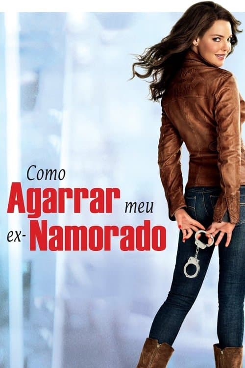 Como Agarrar Meu Ex-Namorado poster