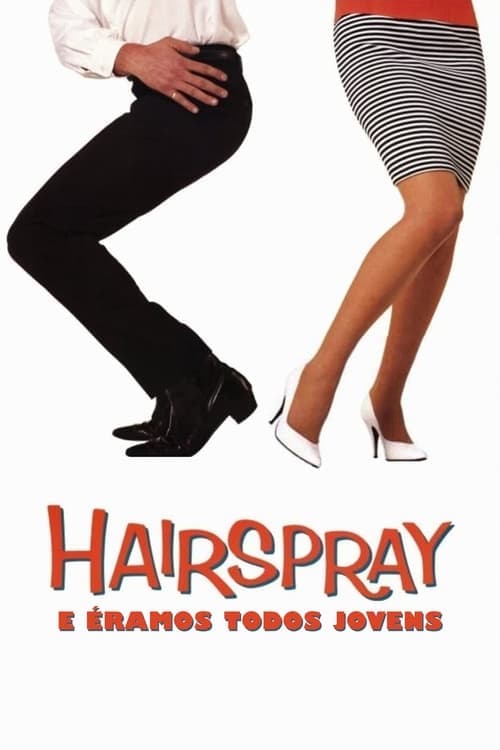 Hairspray: E Éramos Todos Jovens poster