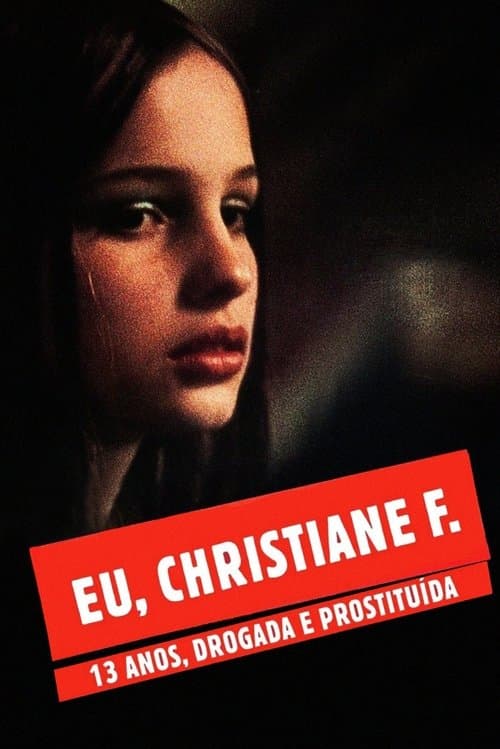 Eu, Christiane F. - 13 Anos, Drogada e Prostituída poster