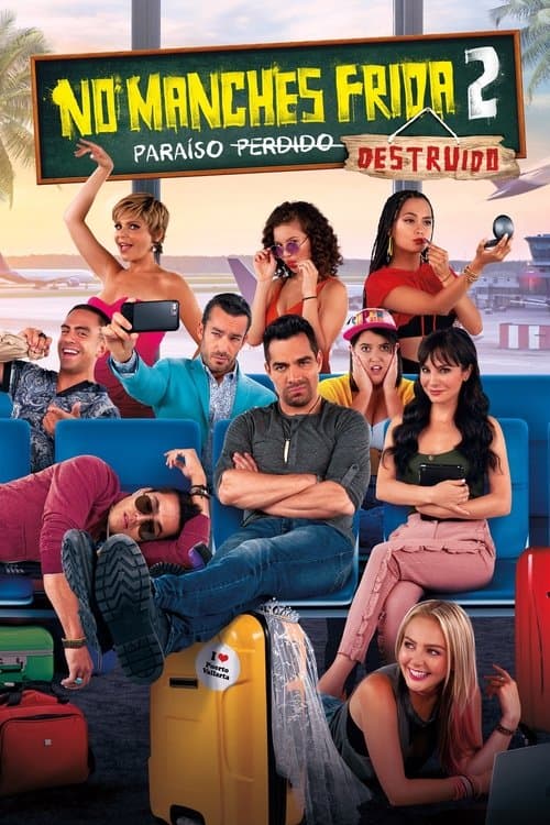 No Manches Frida 2: Paraíso Destruído poster
