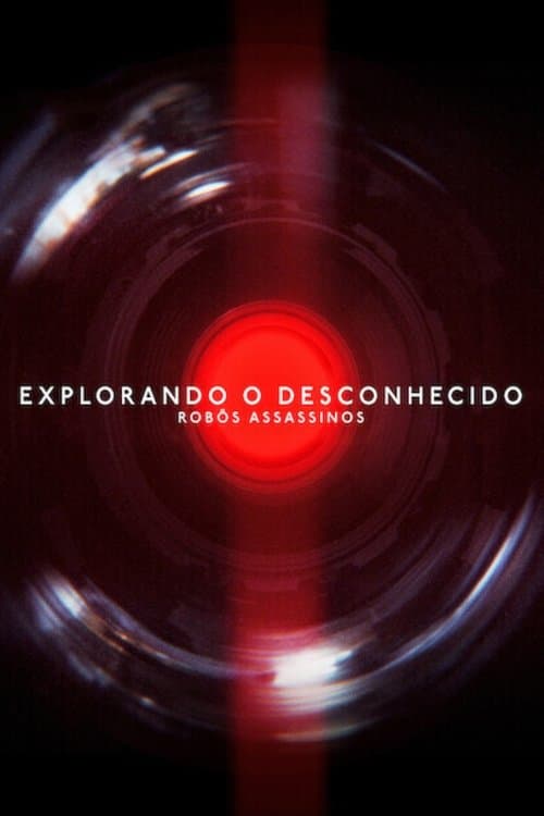 Explorando o Desconhecido: Robôs Assassinos poster