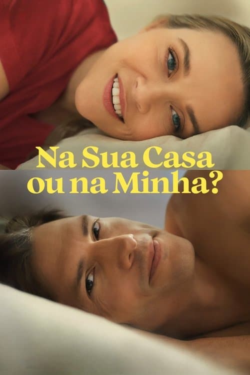 Na Sua Casa ou na Minha? poster