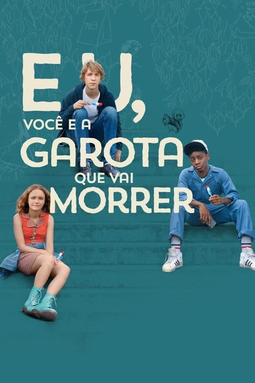 Eu, Você e a Garota Que Vai Morrer poster
