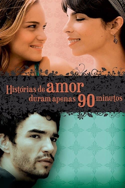 Histórias de Amor Duram Apenas 90 Minutos poster