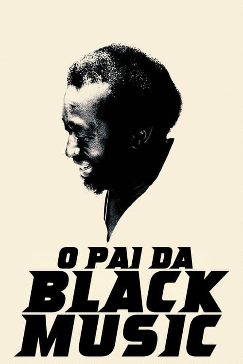 O Pai da Black Music poster