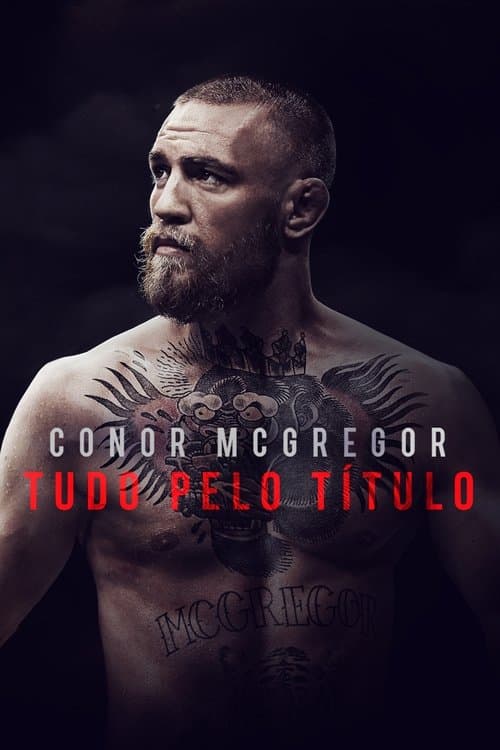 Conor McGregor: Tudo Pelo Título poster