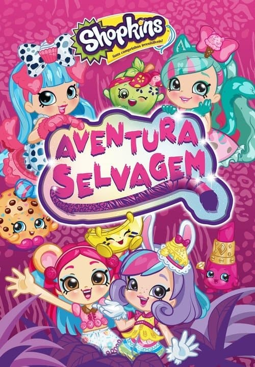Shopkins: Aventura Selvagem poster