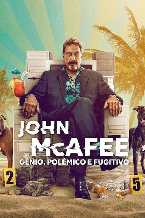 John McAfee: Gênio, Polêmico e Fugitivo poster