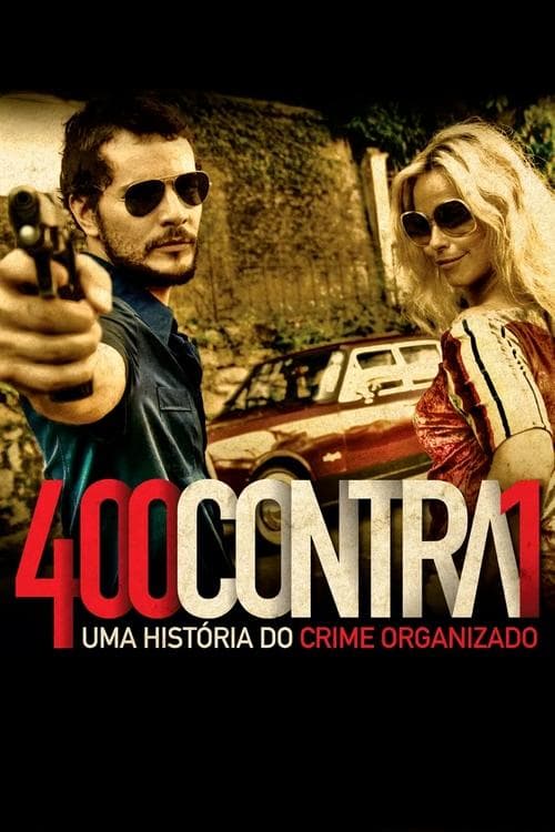 400 Contra 1: A História do Comando Vermelho poster