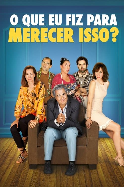 O Que Eu Fiz Para Merecer Isso poster